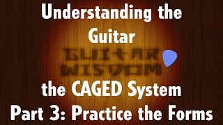 CAGED System for Guitar  Part 3 Practice the Forms [upl. by Waldemar]