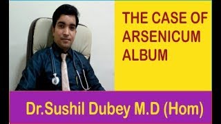 THE CASE OF ARSENICUM ALBUM ACUTE GASTROENTERITIS  Dr Sushil Dubey [upl. by Barr917]