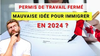 IMMIGRATION CANADA 2024  le permis de travail fermé estil vraiment la solution [upl. by Hsot]