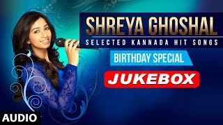 Shreya Ghoshal Kannada Hits  Birthday Special  Shreya Ghoshal Latest Kannada Songs [upl. by Tenner]