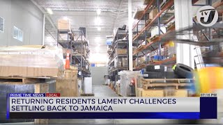 Returning Residents Lament Challenges Settling back to Jamaica  TVJ News [upl. by Cinimmod947]