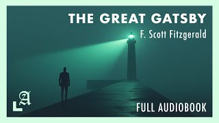 The Great Gatsby by F Scott Fitzgerald  Legendary Audiobooks HD 1080p [upl. by Luy]