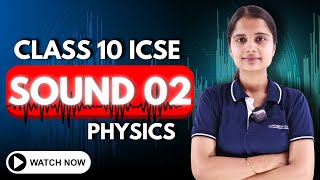 Sound Class 10 ICSE  Physics Class 10 [upl. by Ahsaelat]