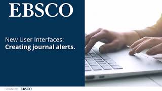 Creating journal alerts on the new EBSCO user interfaces [upl. by Gebhardt918]