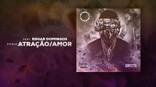 MOBBERS  AtraçãoAmor ft Edgar Domingos  MúsicaLetra SOBPRESSÃO [upl. by Ydualc]