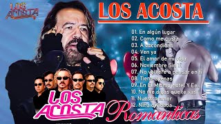 Los Acosta Mix Romanticas Viejitas  Los Acosta Lo Mejor Exitos Sus Mejores Canciones [upl. by Lili568]