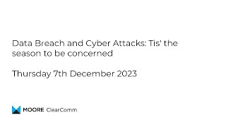 Webinar recording Data Breaches and Cyber Attacks Tis’ the season to be concerned [upl. by Naivatco677]