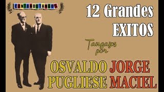 OSVALDO PUGLIESE  JORGE MACIEL  12 GRANDES EXITOS  19541966 por Cantando Tangos [upl. by Pritchard]