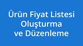 Ürün Fiyat Listesi Oluşturma ve Düzenleme [upl. by Akener267]