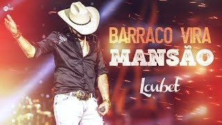 Loubet  Barraco Vira Mansão [upl. by Florry]