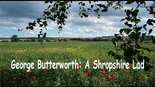 George Butterwoth A Shropshire Lad [upl. by Novihs]