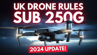 Watch this BEFORE you fly your SUB 250G drone in the UK  2024 UPDATE [upl. by Konstanze]