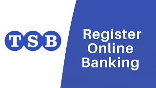 TSB Bank  Online amp Mobile Banking Registration  Sign Up  tsbcouk [upl. by Goldberg]