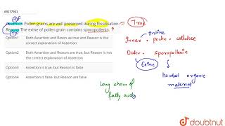Assertion Pollen grains are well preserved during fossilisation Reason The exine of pollen grain [upl. by Llenroc]