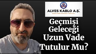 Alves Kablo Geçmişi Geleceği alves Hisse Yorumları Uzun Vade Tutulur mu [upl. by Nirrok310]