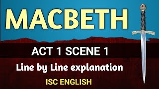 MACBETH  Act 1 Scene 1  Line by Line explanation  ISC English  Shakespeare  English For All [upl. by Ranice364]