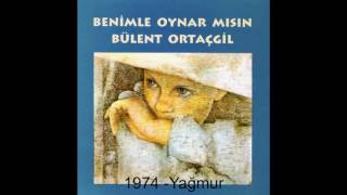 Bülent Ortaçgil  Yağmur  1974 © [upl. by Sajovich]