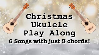 6 Christmas Songs for Ukulele with 3 easy chords  Play along with lyrics [upl. by Rorke]