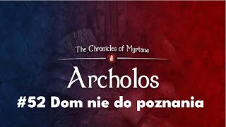 Dom Nie Do Poznania  Kroniki Myrtany Archolos 52 [upl. by Lemar]