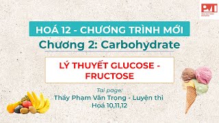 HÓA 12CHƯƠNG 2BUỔI 1 LÝ THUYẾT GLUCOSE FRUCTOSE [upl. by Irep]