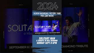 Solitary Man Neil Diamond Tribute Band  September 8  6pm  Albions Victory Park [upl. by Sirraj494]