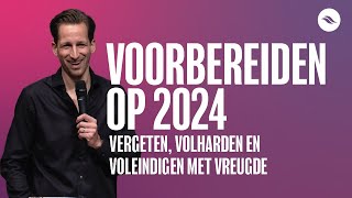 Voorbereiden op 2024  Vergeten volharden en voleindigen met vreugde   Ben Kroeske [upl. by Schindler]