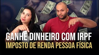 Aprenda a ganhar dinheiro todos os anos com IRPF  IMPOSTO DE RENDA PESSOA FÍSICA [upl. by Eninnaej]