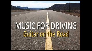 Music for Driving  Guitar on the Road  instrumental background music [upl. by Moht]