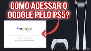 ✨COMO ACESSAR O GOOGLE PELO PS5  APRENDA AGORA [upl. by Acirret]