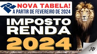 NOVA TABELA DO IMPOSTO DE RENDA 2024 Entra em vigor a partir de 01022024 impostoderenda [upl. by Eniaj369]