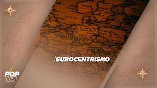 🌍EUROCENTRISMO🌍 [upl. by Kellda]