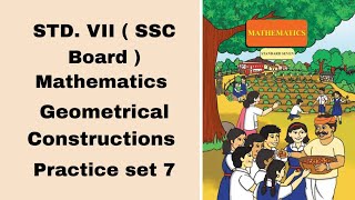 Class 7 Practice set 7  Geometrical Constructions  Maharashtra board  Mathematics [upl. by Chamberlain959]