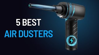 5 Best Air Dusters You Need for a DustFree Tech Life [upl. by Garrison]