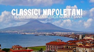 Classici Napoletani  I Successi della Musica Napoletana [upl. by Mcnamee587]