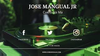 Jose Mangual Jr Cuero Na Ma [upl. by Nyrehtak]