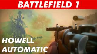 BF1 Howell Automatic Rifle  Battlefield 1 New Weapon  Very GOOD Rifle [upl. by Blisse]