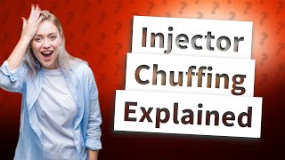 What is injector chuffing [upl. by Cire898]