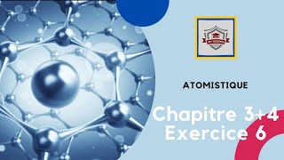 Atomistique s1 SMPC exercice 6 chapitre 3  chapitre 4 [upl. by Onil]