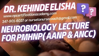 NEUROBIOLOGY SAMPLE LECTURE FOR PMHNP AANP and ANCC EXAM REVIEW BY DR KEHINDE ELISHA 2024 [upl. by Keenan]