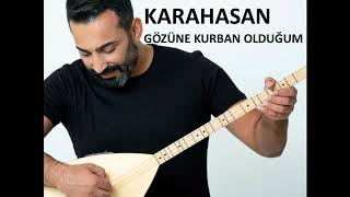 KARAHASAN amp GÖZÜNE KURBAN OLDUĞUM ÖZEL KAYIT [upl. by Lorinda]