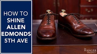 How To Shine Allen Edmonds Fifth Avenues  Kirby Allison [upl. by Nivri]