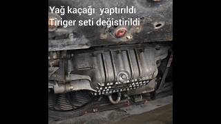 YAĞ KAÇAĞI TAMİRİ YAPTIRDIM ve TRİGER KAYIŞI DEĞİSTİ [upl. by Adkins]