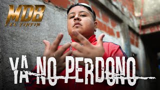 MDB EL TINTIN  Ya No Perdono Videoclip Oficial [upl. by Missi759]