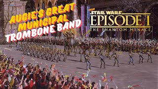 Augies Great Municipal Trombone Band from Star Wars Episode I The Phantom Menace [upl. by Bink]