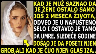 SAZNAVŠI DA JE ŽENI OSTALO JOŠ 2 MESECA ŽIVOTAODVEO JE U ZABAČENO SELO KAD JE DOŠAO DA POSETI GROB [upl. by Einnel464]