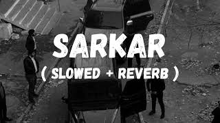 Sarkar To Sadi Apni Ae  slowed  reverb song  jaura phagwara [upl. by Benjamen]