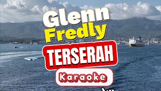 Terserah  Glenn Fredly Karaoke Version [upl. by Atisusej]