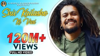 Shiv kailasho ke Vasi  Official Music Video  Hansraj Raghuwanshi  Baba Ji [upl. by Savory]