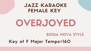 Overjoyed  Bossa nova Jazz arrangement KARAOKE Instrumental backing track  female key [upl. by Anaugahs141]