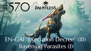 Dauntless Walkthrough Part 570  ENGA1 quotExecution Decreequot III amp Ravening Parasites I [upl. by Enelyt]